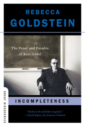 Incompleteness The Proof and Paradox of Kurt