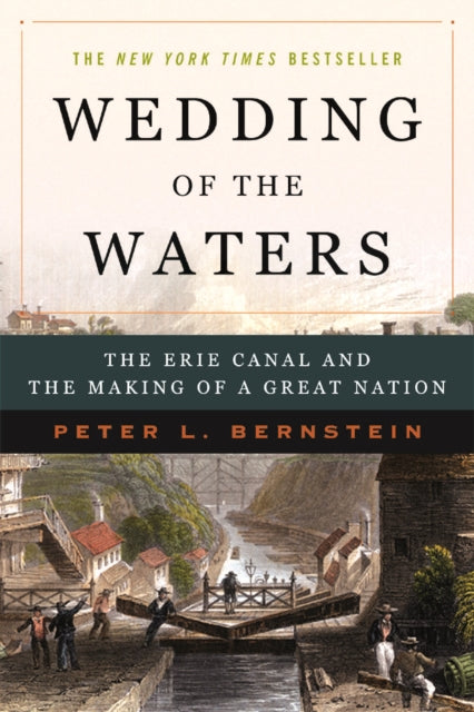 Wedding of the Waters: The Erie Canal and the Making of a Great Nation