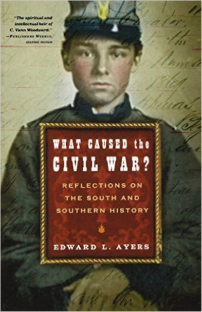 What Caused the Civil War?: Reflections on the South and Southern History