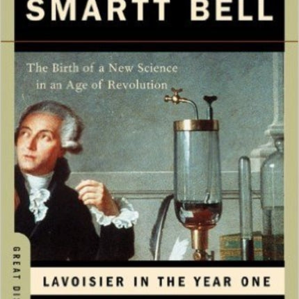 Lavoisier in the Year One: The Birth of a New Science in an Age of Revolution