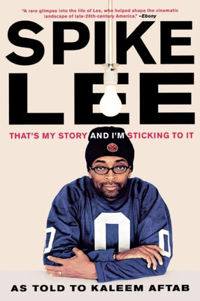 Spike Lee  Thats My Story and Im Sticking to It
