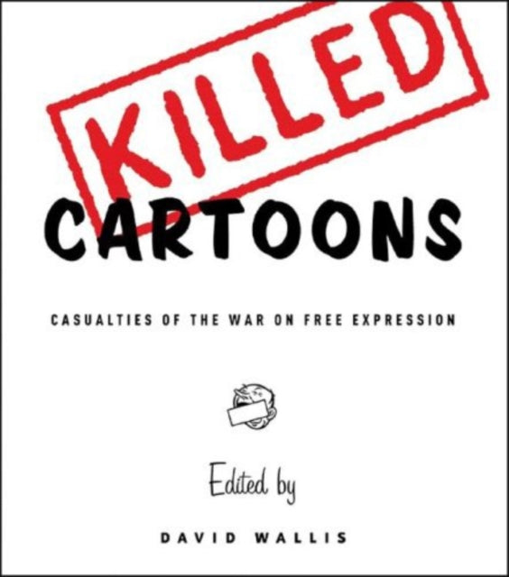 Killed Cartoons: Casualties of the War on Free Expression