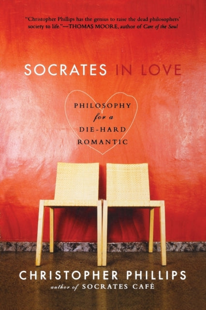 Socrates in Love: Philosophy for a Passionate Heart