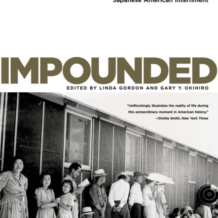 Impounded: Dorothea Lange and the Censored Images of Japanese American Internment