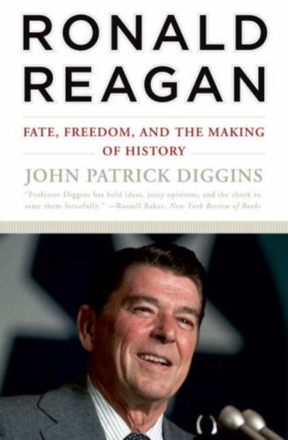 Ronald Reagan: Fate, Freedom, and the Making of History