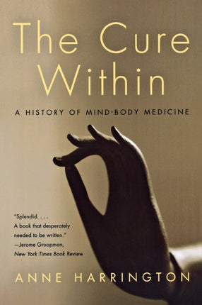 The Cure within A History of MindBody Medicine