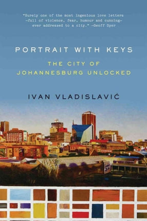 Portrait with Keys: The City of Johannesburg Unlocked