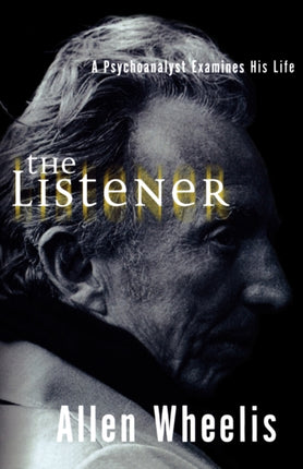 The Listener  A Psychoanalyst Examines His Life