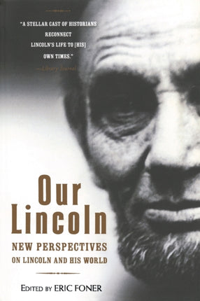 Our Lincoln: New Perspectives on Lincoln and His World