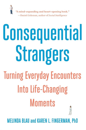 Consequential Strangers  Turning Everyday Encounters Into LifeChanging Moments