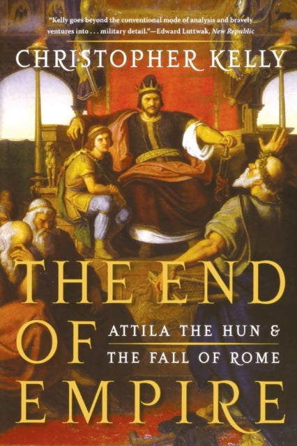The End of Empire Attila the Hun  the Fall of Rome Attila the Hun and the Fall of Rome