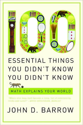 100 Essential Things You Didn't Know You Didn't Know: Math Explains Your World