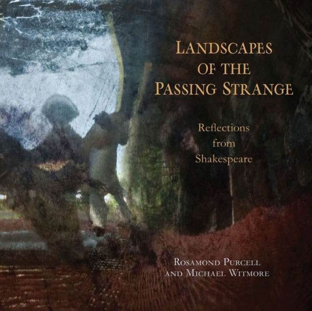 Landscapes of the Passing Strange: Reflections from Shakespeare