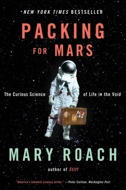 Packing for Mars The Curious Science of Life in the Void