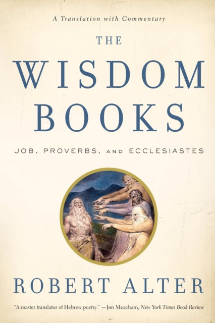 The Wisdom Books: Job, Proverbs, and Ecclesiastes: A Translation with Commentary