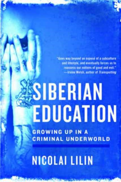 Siberian Education: Growing Up in a Criminal Underworld