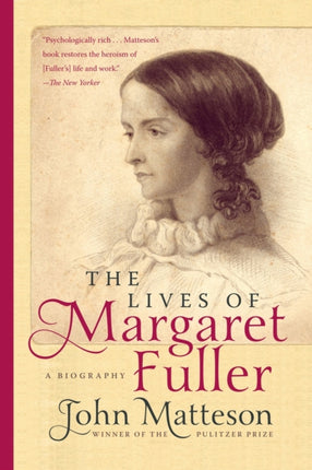 The Lives of Margaret Fuller A Biography