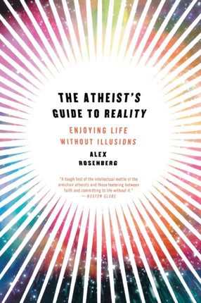 The Atheists Guide to Reality  Enjoying Life without Illusions