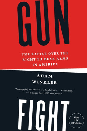 Gunfight: The Battle Over the Right to Bear Arms in America