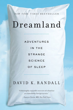 Dreamland: Adventures in the Strange Science of Sleep