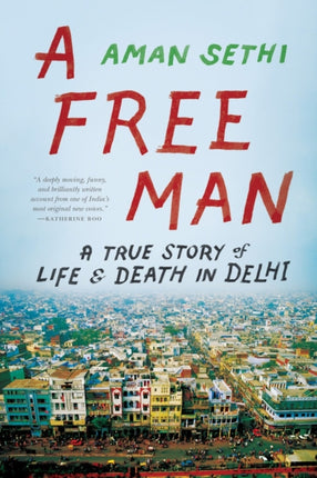 A Free Man A True Story of Life and Death in
