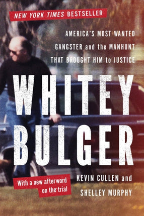 Whitey Bulger: America's Most Wanted Gangster and the Manhunt That Brought Him to Justice