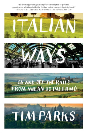 Italian Ways: On and Off the Rails from Milan to Palermo