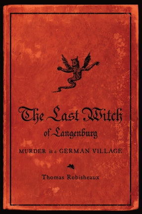 The Last Witch of Langenburg  Murder in a German Village