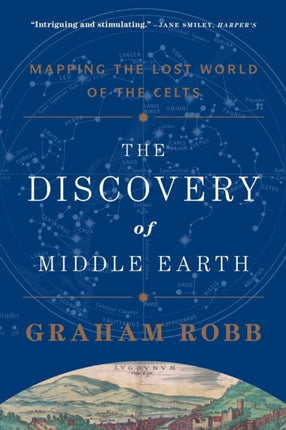 The Discovery of Middle Earth: Mapping the Lost World of the Celts