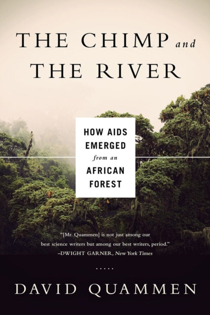 Chimp & the River: How AIDS Emerged from an African Forest