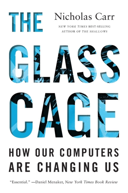 The Glass Cage: How Our Computers Are Changing Us