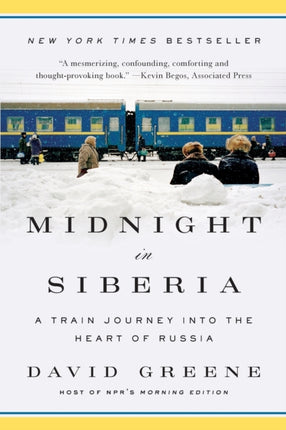 Midnight in Siberia: A Train Journey into the Heart of Russia