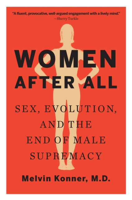 Women After All: Sex, Evolution, and the End of Male Supremacy