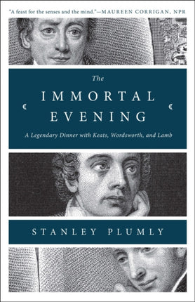 The Immortal Evening: A Legendary Dinner with Keats, Wordsworth, and Lamb