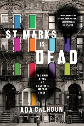 St. Marks Is Dead: The Many Lives of America's Hippest Street