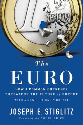 The Euro: How a Common Currency Threatens the Future of Europe