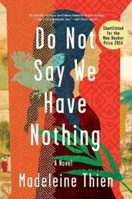 Do Not Say We Have Nothing: A Novel