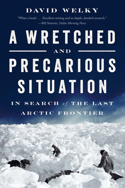 A Wretched and Precarious Situation: In Search of the Last Arctic Frontier