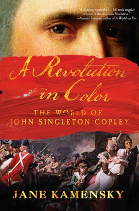 A Revolution in Color: The World of John Singleton Copley