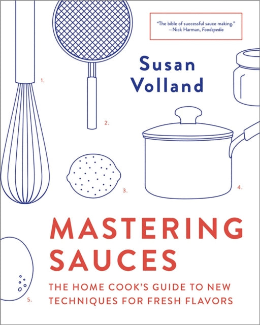 Mastering Sauces  The Home Cooks Guide to New