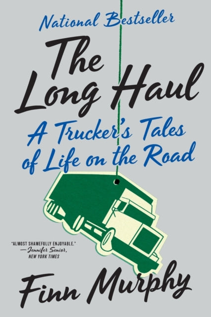 The Long Haul  A Truckers Tales of Life on the