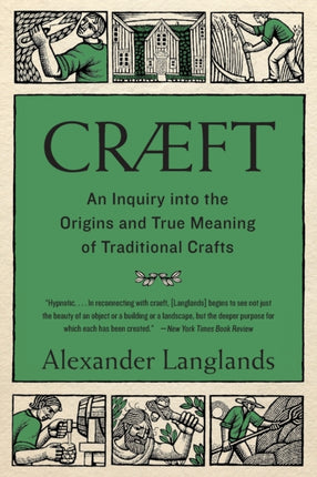 Cræft: An Inquiry Into the Origins and True Meaning of Traditional Crafts