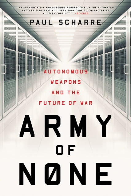 Army of None: Autonomous Weapons and the Future of War