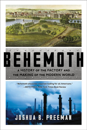 Behemoth: A History of the Factory and the Making of the Modern World