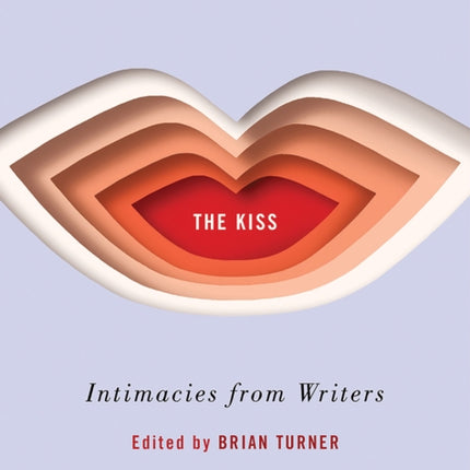 The Kiss: Intimacies from Writers