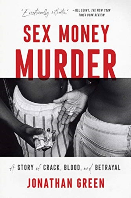 Sex Money Murder: A Story of Crack, Blood, and Betrayal