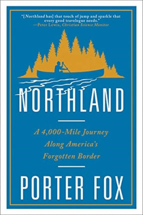 Northland: A 4,000-Mile Journey Along America's Forgotten Border