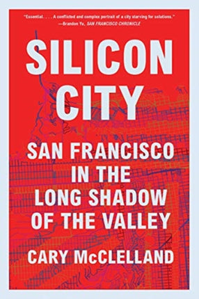 Silicon City: San Francisco in the Long Shadow of the Valley