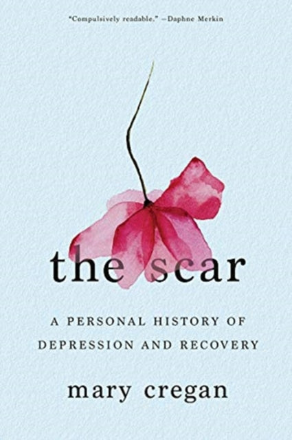 The Scar: A Personal History of Depression and Recovery