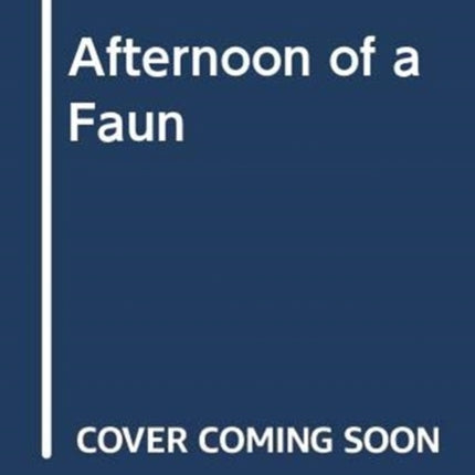 Afternoon of a Faun: A Novel